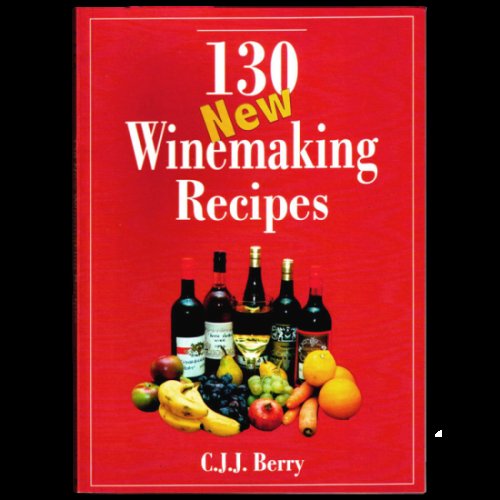 130 New Winemaking Recipes by C.J.J.Berry
